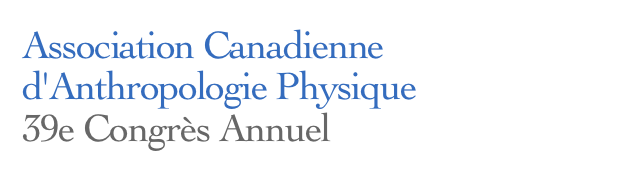 Association Canadienne d'Anthropologie Physique
39e Congrès Annuel