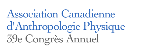 Association Canadienne d'Anthropologie Physique
39e Congrès Annuel