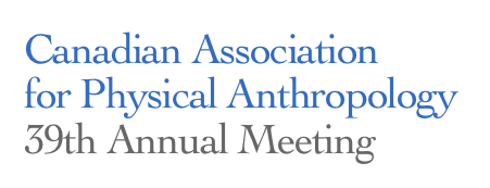 Canadian Association for Physical Anthropology
39th Annual Meeting