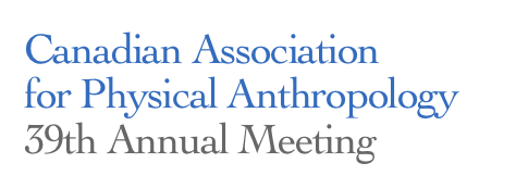 Canadian Association  for Physical Anthropology
39th Annual Meeting