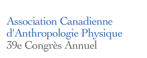 Association Canadienne d'Anthropologie Physique
39e Congrès Annuel