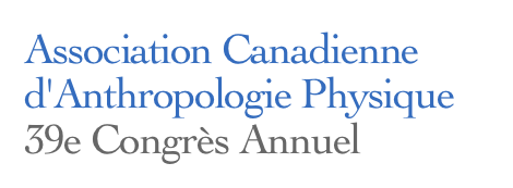 Association Canadienne d'Anthropologie Physique
39e Congrès Annuel