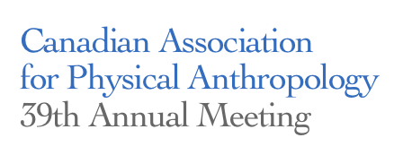 Canadian Association for Physical Anthropology
39th Annual Meeting