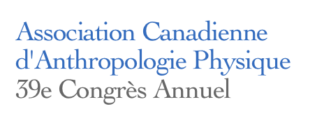 Association Canadienne d'Anthropologie Physique
39e Congrès Annuel