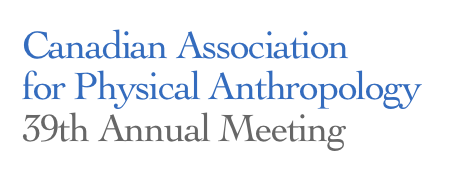 Canadian Association for Physical Anthropology
39th Annual Meeting